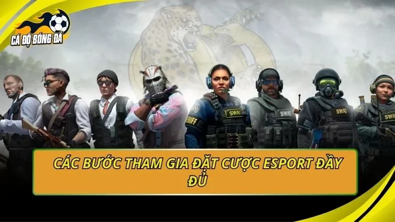 Các bước tham gia đặt cược Esport đầy đủ