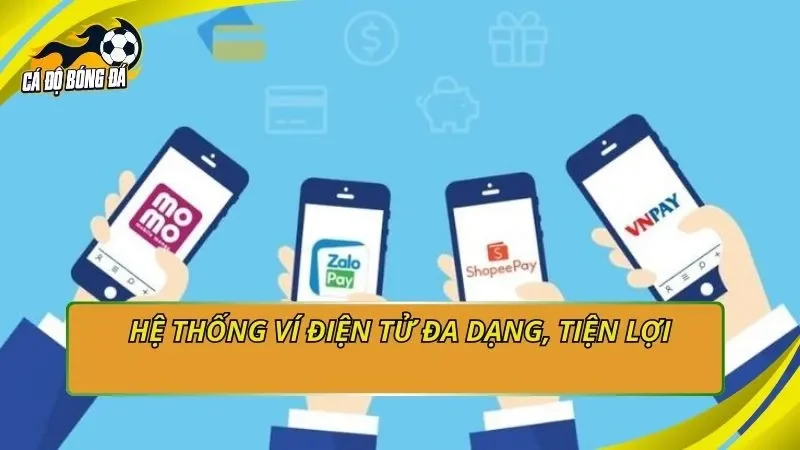 Hệ thống ví điện tử đa dạng, tiện lợi
