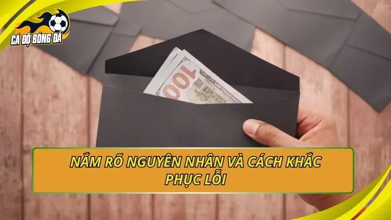 Nắm rõ nguyên nhân và cách khắc phục lỗi