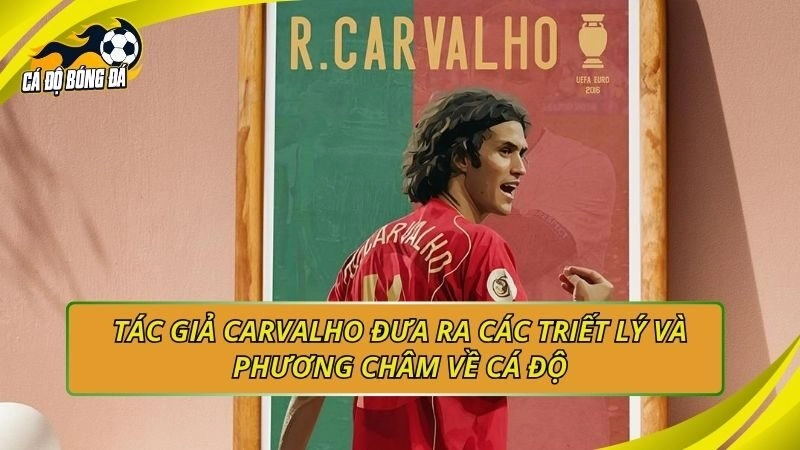 Tác giả Carvalho đưa ra các triết lý và phương châm về cá độ